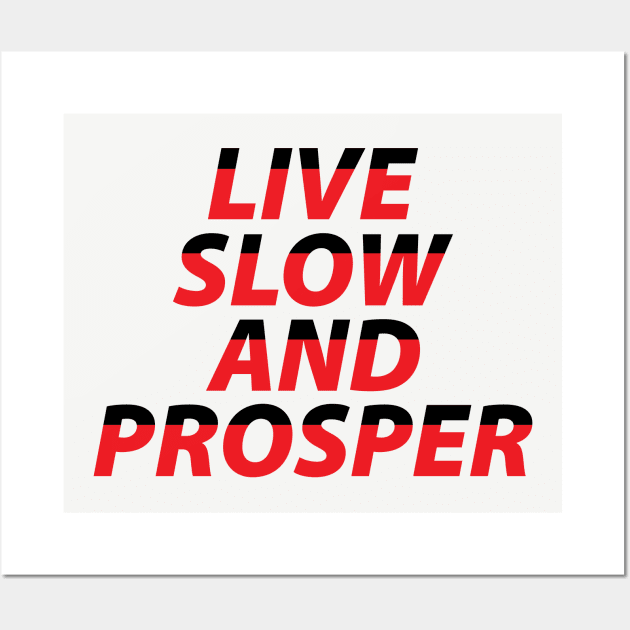 Live Slow and Prosper Wall Art by bluehair